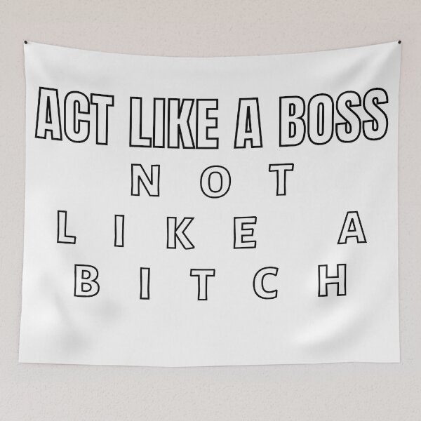 Item preview, Act Like A Boss Not Like A Bitch!! white designed and sold by KingsManKind.