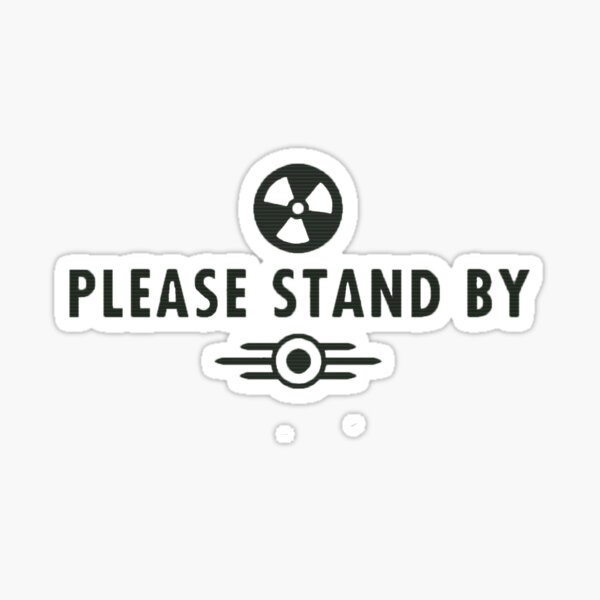 Please Stand By Sticker