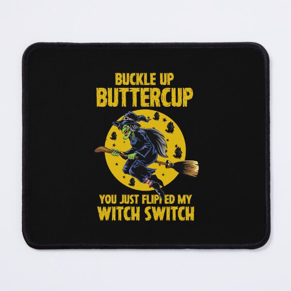 Item preview, Buckle Up Buttercup You Just Flipped My Witch Switch Halloween designed and sold by oswaldcoccoh.