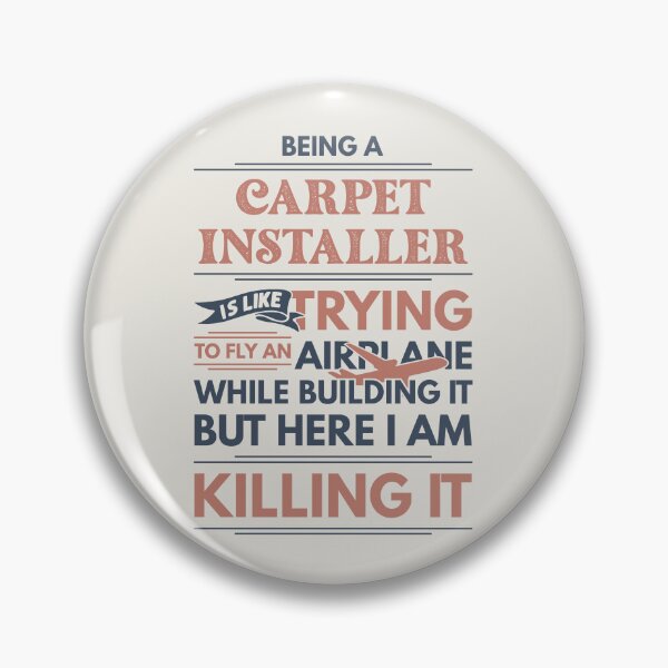 Item preview, Being A Carpet Installer Is Like Trying To Fly An Airplane While Building It But Here I Am Killing It Funny Gift idea Carpet Installer designed and sold by Mmmm3344.