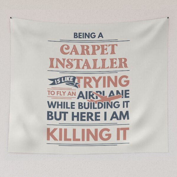 Item preview, Being A Carpet Installer Is Like Trying To Fly An Airplane While Building It But Here I Am Killing It Funny Gift idea Carpet Installer designed and sold by Mmmm3344.