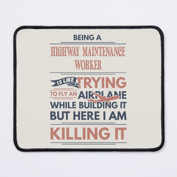Item preview, Being A Highway Maintenance Worker Is Like Trying To Fly An Airplane While Building It But Here I Am Killing It Funny Gift idea Highway Maintenance Worker designed and sold by Mmmm3344.
