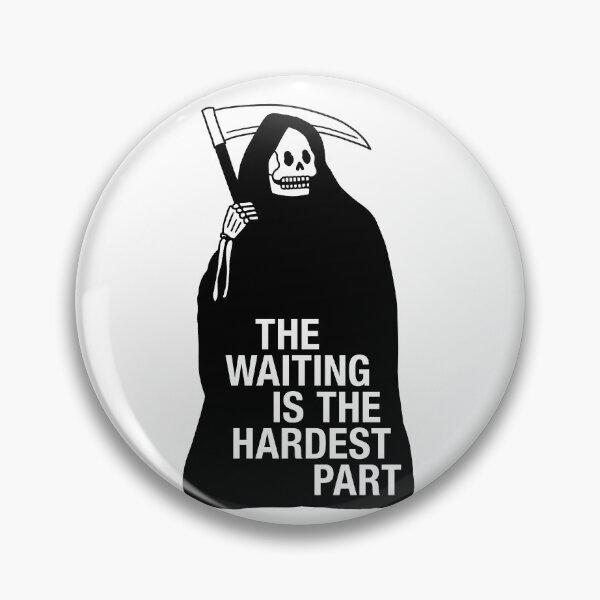 Item preview, The Waiting Is The Hardest Part designed and sold by skullvalley.