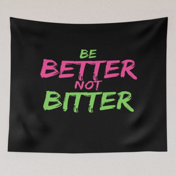 Item preview, BETTER NOT BITTER designed and sold by julset.