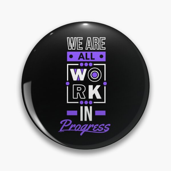 Item preview, We are all WORK in PROGRESS designed and sold by PeterMun1007.