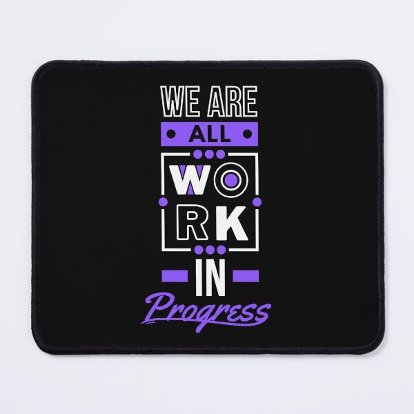 Item preview, We are all WORK in PROGRESS designed and sold by PeterMun1007.