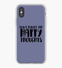 DON'T FORGET THE HAPPY THOUGHTS iPhone Case