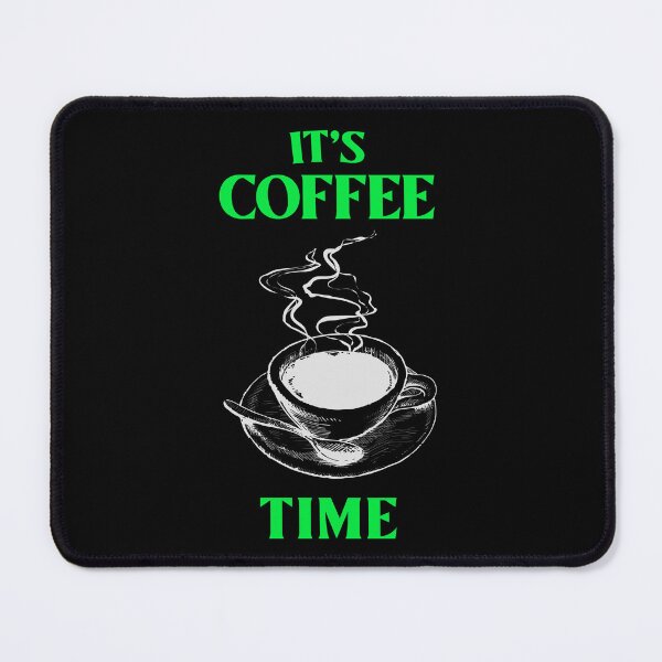 Item preview, IT'S COFFEE TIME designed and sold by MJ96-PRO.