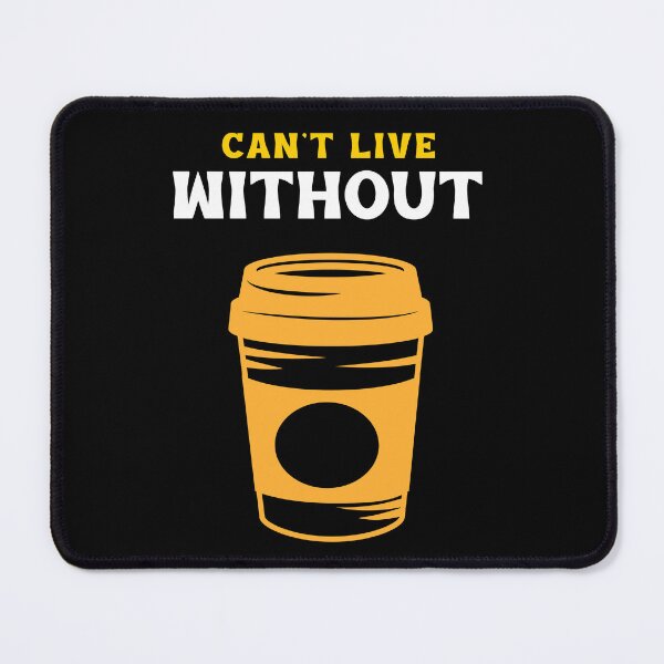 Item preview, CAN'T LIVE WITHOUT COFFEE designed and sold by MJ96-PRO.
