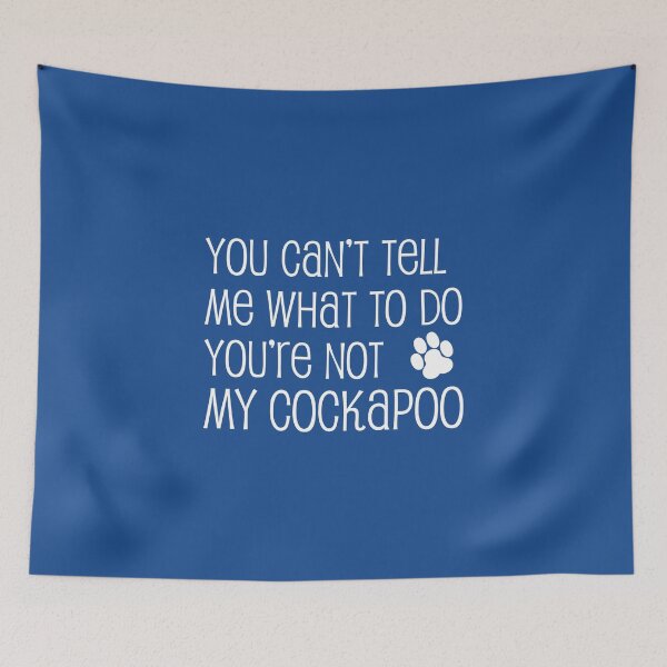 Item preview, Can't Tell Me What To Do Not My Cockapoo Dog Paw designed and sold by jaycartoonist.