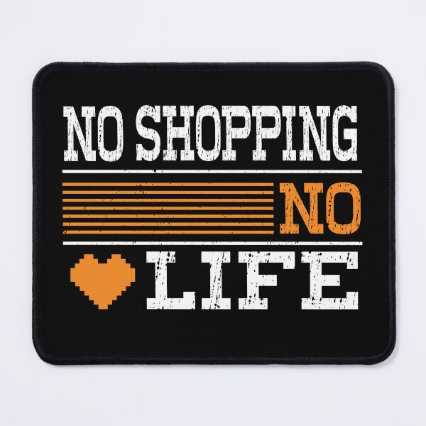 Item preview, No SHOPPING No Life, Funny Design For SHOPPING Lover designed and sold by LOGPRO.