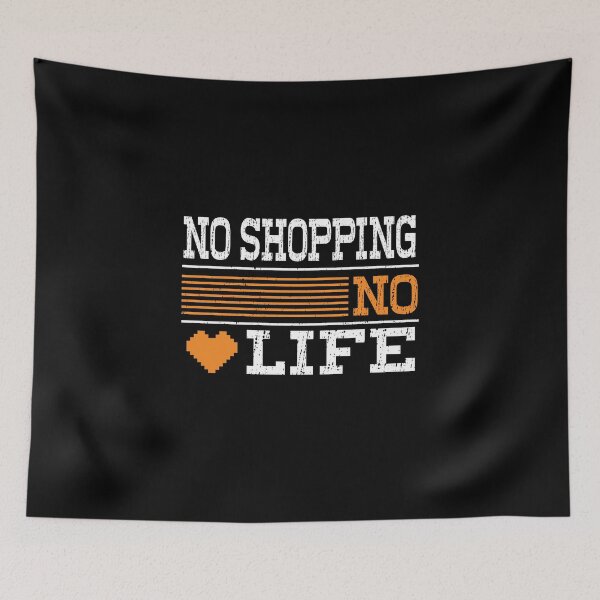 Item preview,  No SHOPPING No Life, Funny Design For SHOPPING Lover designed and sold by LOGPRO.