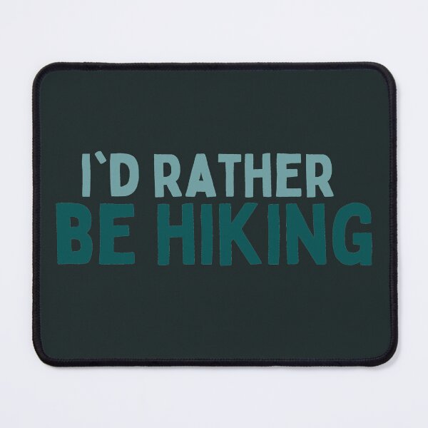 Item preview, I'd Rather Be Hiking designed and sold by AlleghenyDesign.