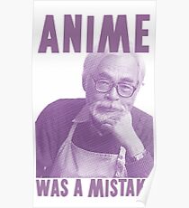 Anime was a Mistake Poster