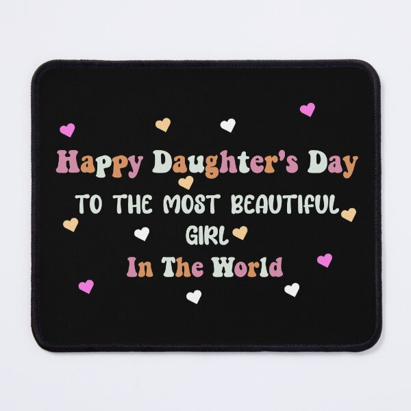 Item preview, Happy Daughter's Day, to the most beautiful girl in the world designed and sold by Jadir.