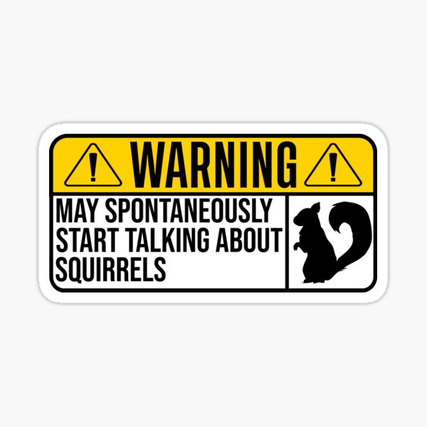 Item preview, May spontaneously start talking about squirrels  designed and sold by Majesticoo.
