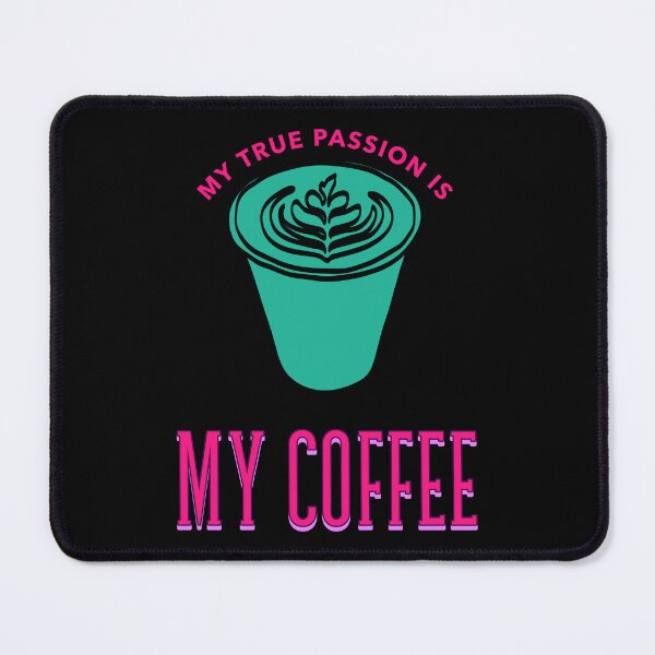 Item preview, MY TRUE PASSION IS MY COFFEE designed and sold by MJ96-PRO.