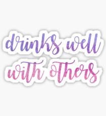 Drinks well with others sticker Sticker