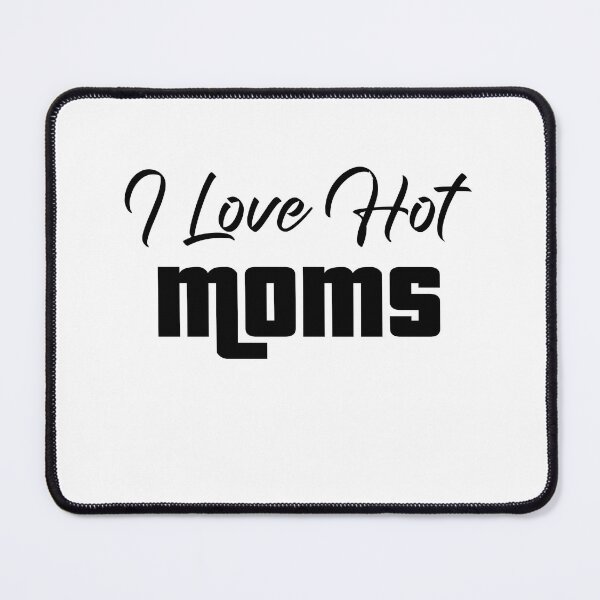 Item preview, I love hot moms meaning urban dictionary designed and sold by Creation Lab.