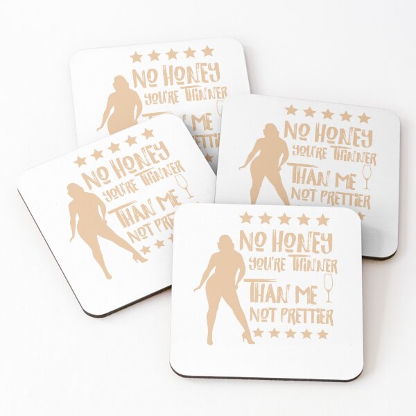 Item preview, No Honey You're Thinner Than Me Not Prettier  designed and sold by GarnersDesigns.