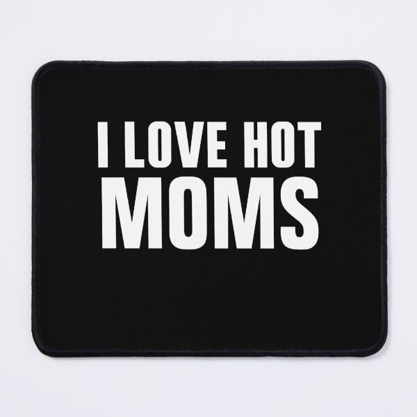 Item preview, I love hot moms meaning urban dictionary designed and sold by Creation Lab.