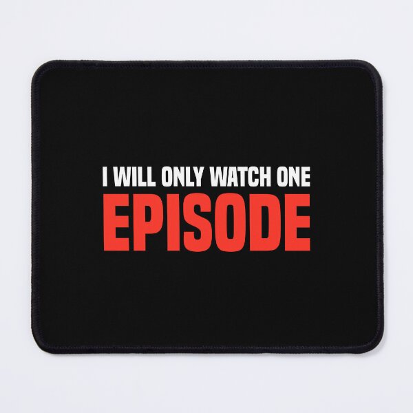 Item preview, i will only watch one episode designed and sold by Eriksonshop.
