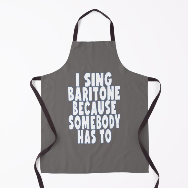 Item preview, I SING BARITONE, BECAUSE SOMEBODY HAS TO designed and sold by 4YourThoughts.