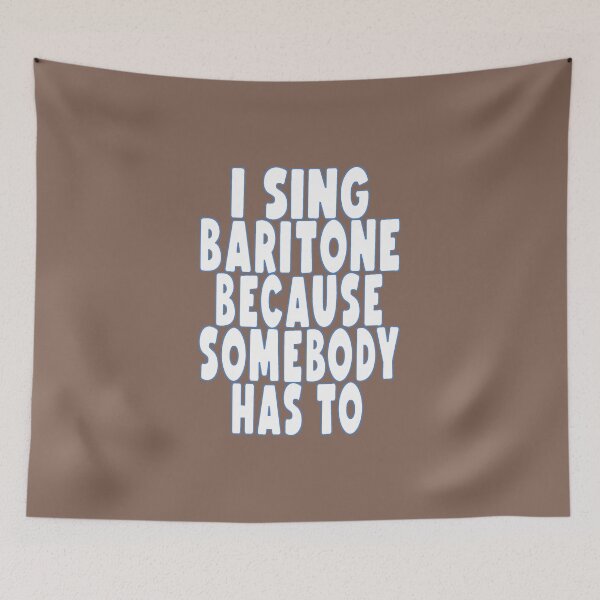 Item preview, I SING BARITONE, BECAUSE SOMEBODY HAS TO designed and sold by 4YourThoughts.