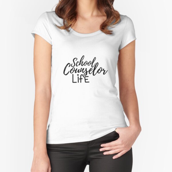 School Counselor Life Fitted Scoop T-Shirt