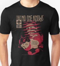 No One Knows Unisex T-Shirt