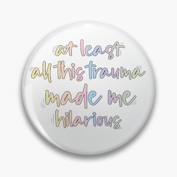 Item preview, at least all this trauma made me hilarious designed and sold by retro10.