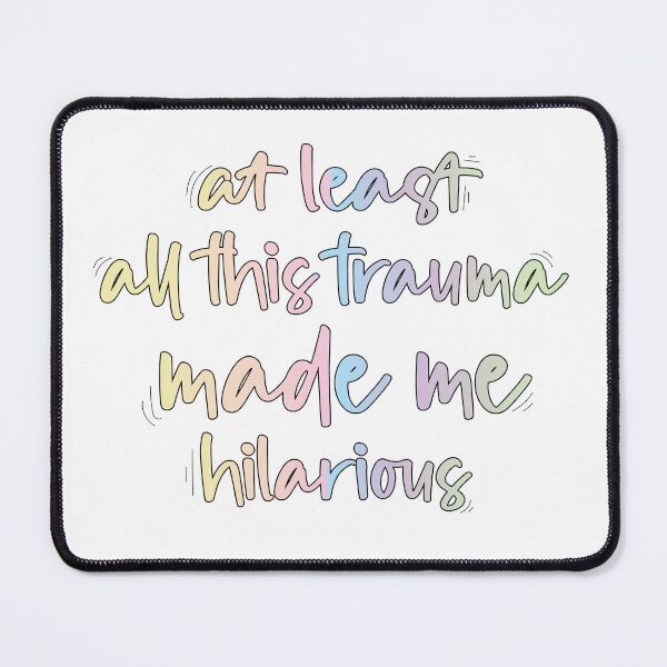 Item preview, at least all this trauma made me hilarious designed and sold by retro10.