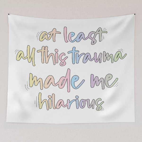 Item preview, at least all this trauma made me hilarious designed and sold by retro10.