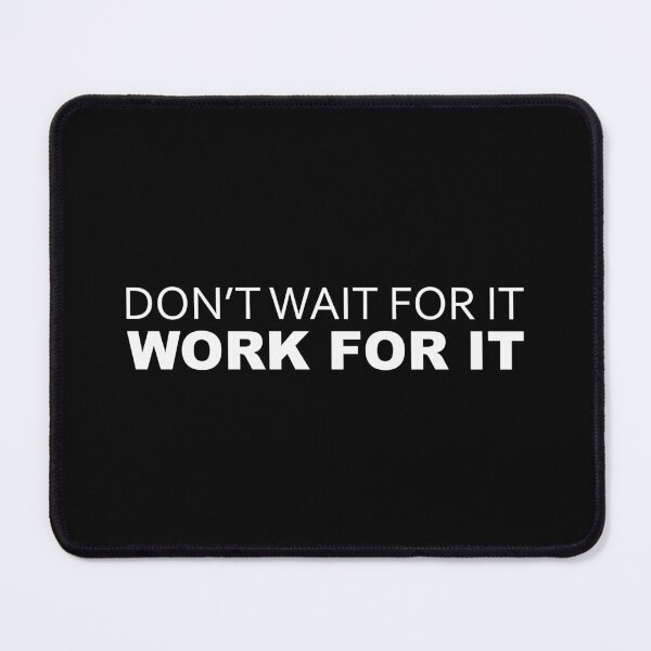 Item preview, Don't Wait For It Work For It - Motivational Quote designed and sold by motivationaltee.