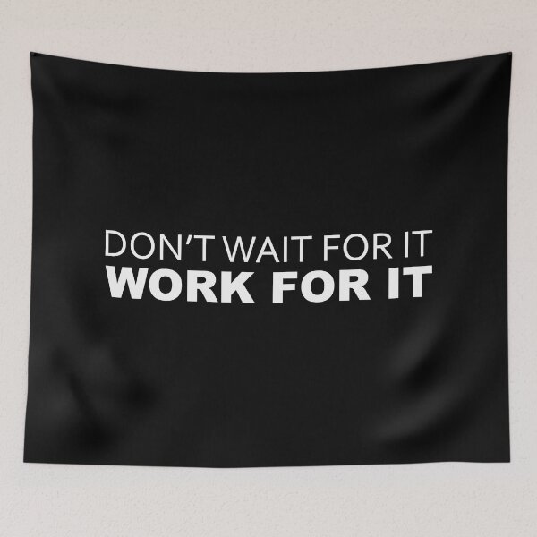 Item preview, Don't Wait For It Work For It - Motivational Quote designed and sold by motivationaltee.