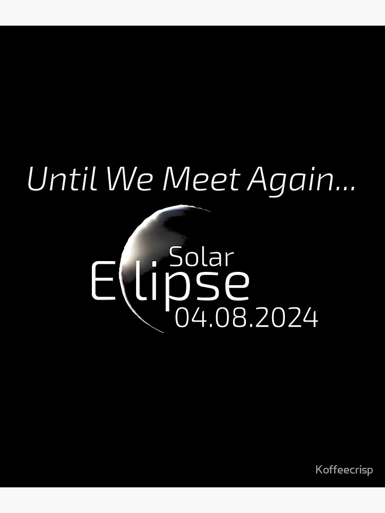 "Total Solar Eclipse 2024 Until We Meet Again " Poster for Sale by