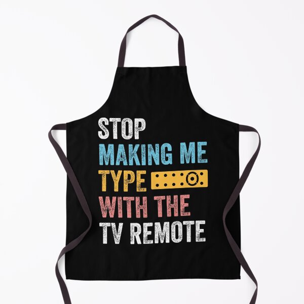 Item preview, STOP MAKING ME TYPE WITH THE TV REMOTE designed and sold by w1ckerman.