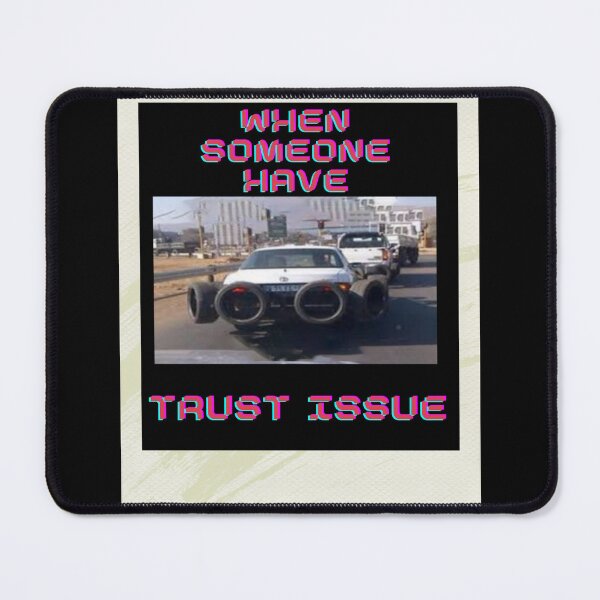 Item preview, When you have trust issue when driving designed and sold by Nemesiscrowd.