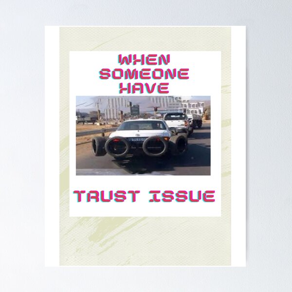Item preview, When you have trust issue when driving designed and sold by Nemesiscrowd.