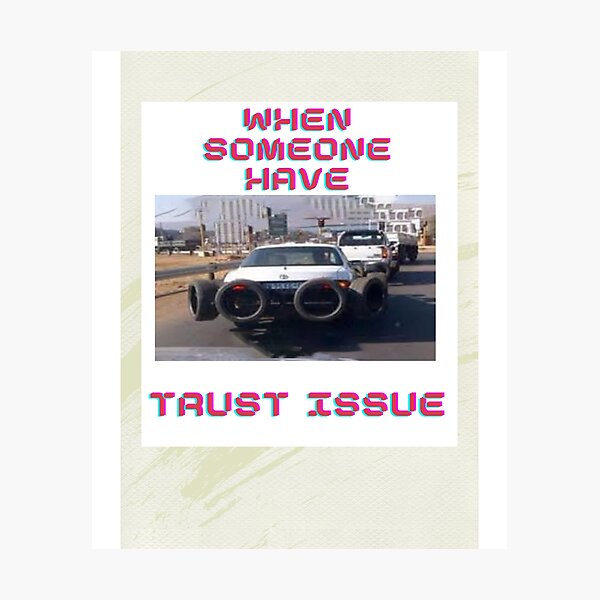 Item preview, When you have trust issue when driving designed and sold by Nemesiscrowd.