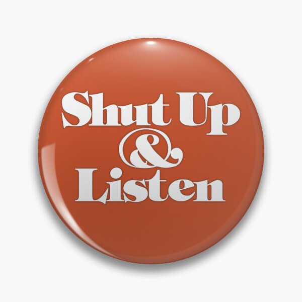 Item preview, Shut Up and Listen designed and sold by beastmustdie.