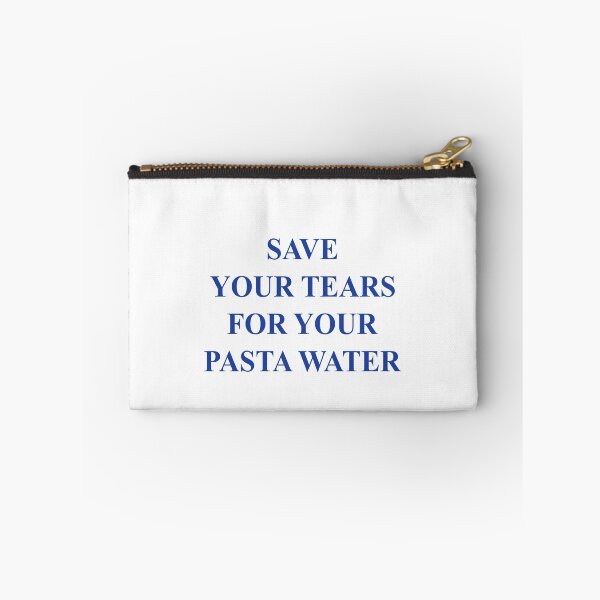 Item preview, Save your tears for your pasta water designed and sold by malvinabucky.