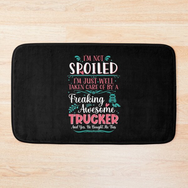 Item preview, I'm not spoiled I'm just well taken care of by a freaking awesome trucker funny vintage truck driver quotes designed and sold by beckadamr.
