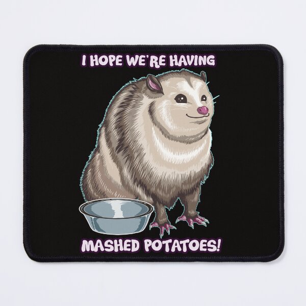 Item preview, I hope we're having mashed potatoes! Possom designed and sold by crizltron.