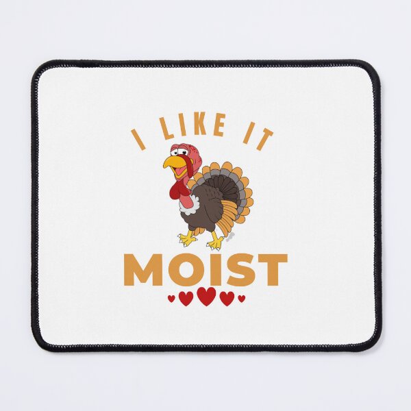 Item preview, I like it moist - funny happy turkey 2022 designed and sold by Magic Touch ⭐⭐⭐⭐⭐.
