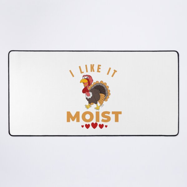 Item preview, I like it moist - funny happy turkey 2022 designed and sold by Magic Touch ⭐⭐⭐⭐⭐.