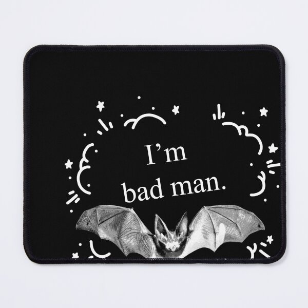Item preview, I am bad man. Halloween bat bad man designed and sold by Raika-Kokuin.