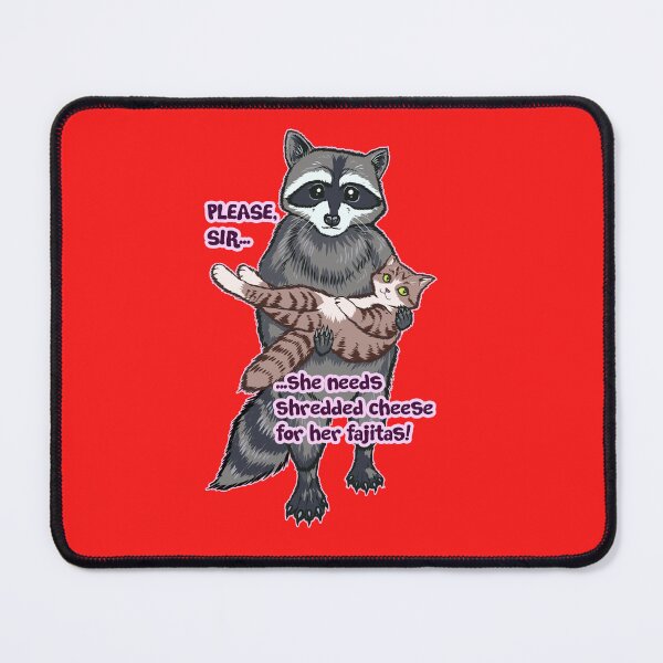 Item preview, She needs shredded cheese for her fajitas! Raccoon and Kitty Cat meme designed and sold by crizltron.