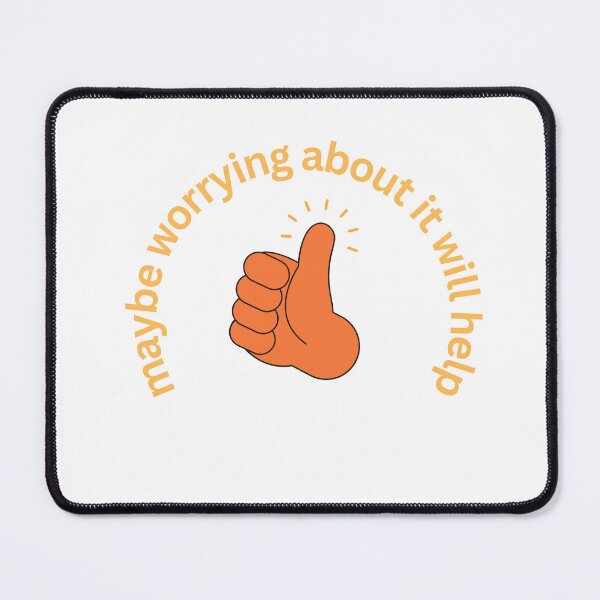 Item preview, Maybe Worrying About It Will Help (Thumbs Up) designed and sold by ami.creations.