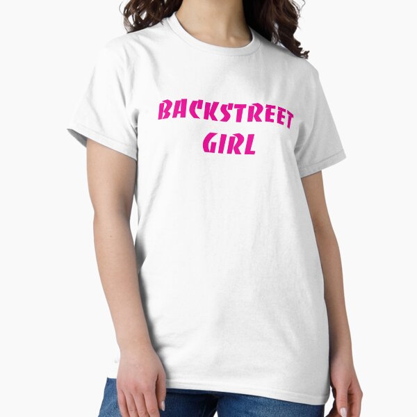 Womens Backstreet Girl 90s Music T-Shirt Gifts Womens Backstreet Girl 90s Music T-Shirt Gifts